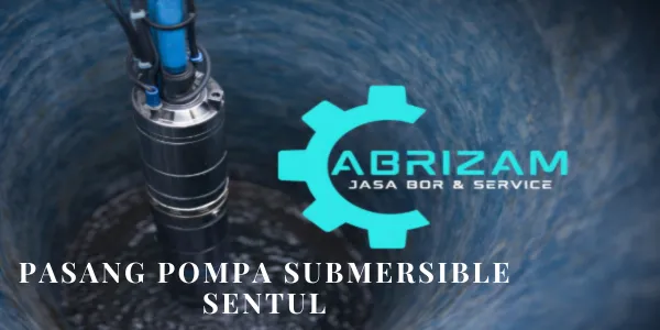Pasang Pompa Submersible Sentul untuk Sumur Dalam