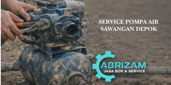 Service Pompa Air Sawangan Depok Anti Boncos & Tahan Lama